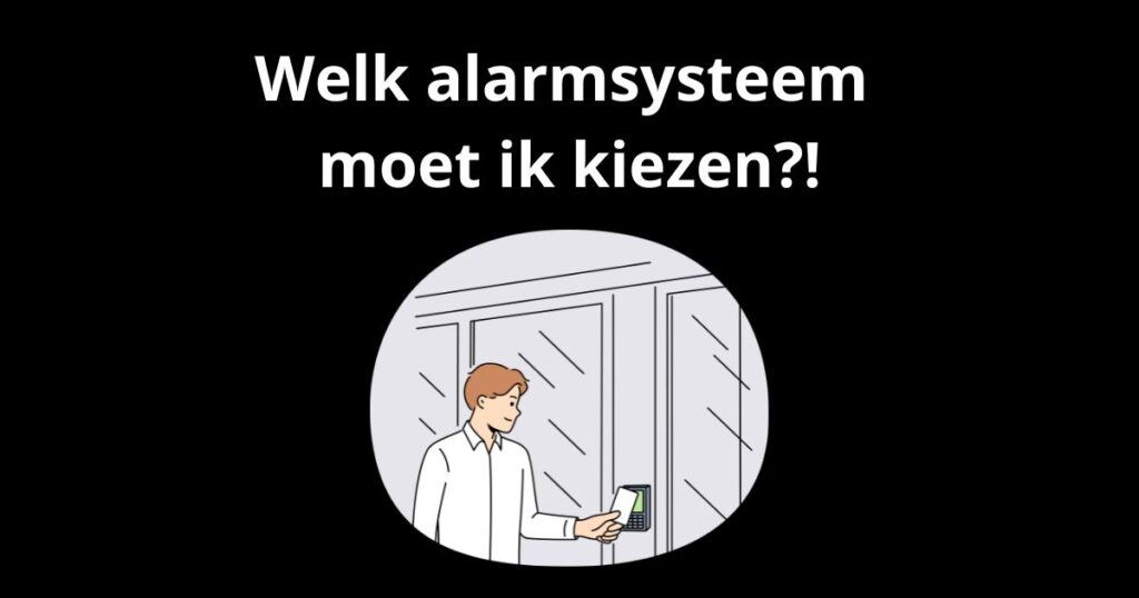 Welk alarmsysteem moet ik kiezen?! - Beveiligingsexpert advies